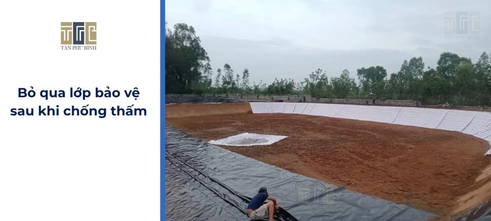 Sai lầm thi công màng chống thấm nhưng bỏ qua lớp bảo vệ
